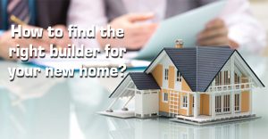How to find the right builder for your new home